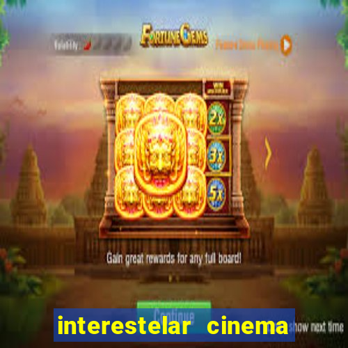 interestelar cinema 2024 cinemark